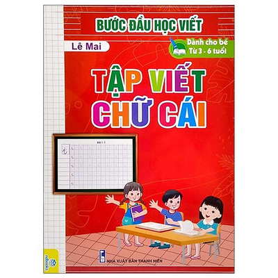 Bước Đầu Học Viết Tập Tô Viết Chữ Cái (Dành Cho Bé Từ 3 - 6 Tuổi)