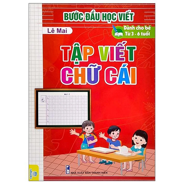 Bước Đầu Học Viết Tập Tô Viết Chữ Cái (Dành Cho Bé Từ 3 - 6 Tuổi)