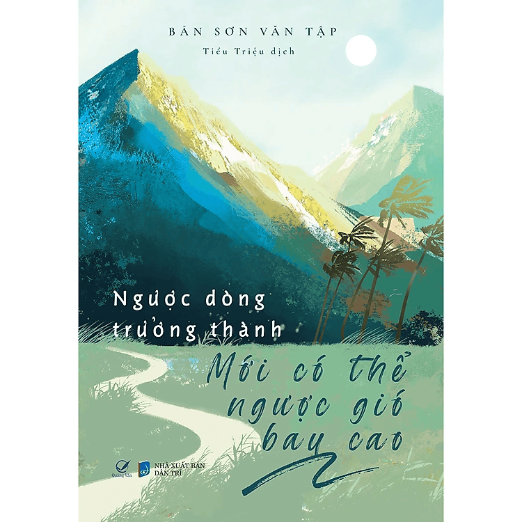 NGƯỢC DÒNG TRƯỞNG THÀNH MỚI CÓ THỂ NGƯỢC GIÓ BAY CAO