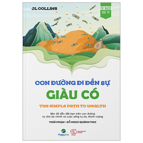 The Simple Path To Wealth - Con Đường Đi Đến Sự Giàu Có ( Bìa mềm )