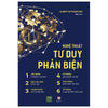 Combo tư duy phản biện: Nghệ thuật tư duy phản biện + Rèn luyện tư duy phản biện