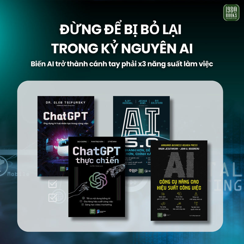 Bộ sách ứng dụng Chat GPT và AI trí tuệ nhân tạo để tăng hiệu suất công việc: ChatGPT thực chiến + ChatGPT - Ứng dụng trí tuệ nhân tạo trong công việc + AI - Công cụ nâng cao hiệu suất công việc + AI 5.0 - Nhanh hơn, Dễ hơn, Rẻ hơn, Chính xác hơn