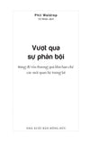 Vượt qua sự phản bội: Đừng để tổn thương quá khứ hạn chế các mối quan hệ tương lai