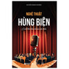 Nghệ Thuật Hùng Biện: Cách Thức Làm Chủ Mọi Sân Khấu