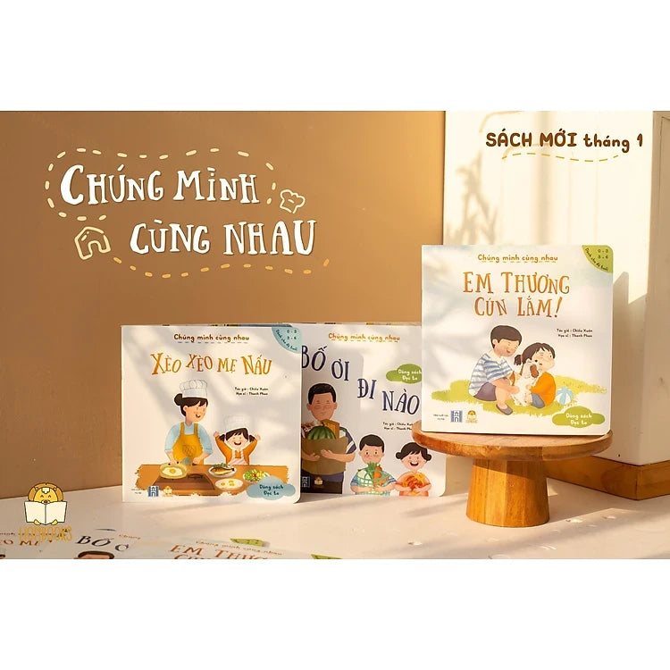 Lionbooks - Chúng Mình Cùng Nhau: Xèo Xèo Mẹ Nấu - Bố Ơi Đi Nào - Thương Em Cún