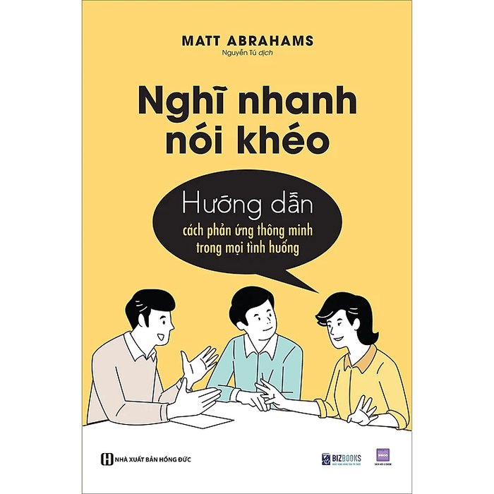 Nghĩ nhanh nói khéo: Hướng dẫn cách phản ứng thông minh trong mọi tình huống