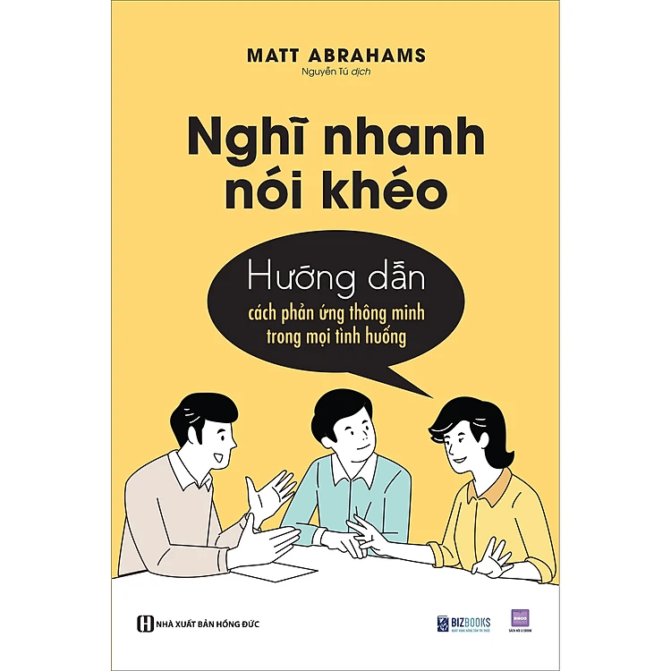 Nghĩ nhanh nói khéo: Hướng dẫn cách phản ứng thông minh trong mọi tình huống