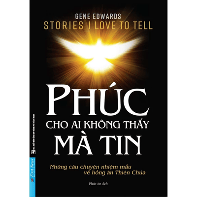 Phúc Cho Ai Không Thấy Mà Tin - First News