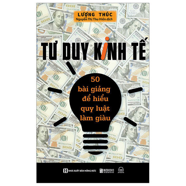 Tư Duy Kinh Tế: 50 Bài Giảng Để Hiểu Quy Luật Làm Giàu