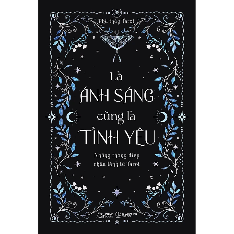 Là Ánh Sáng Cũng Là Tình Yêu - Những Thông Điệp Chữa Lành Từ Tarot