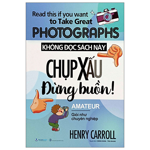 Không Đọc Sách Này, Chụp Xấu Đừng Buồn ! - Vanlangbooks