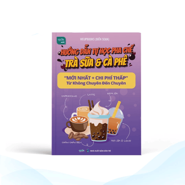 Sách Hướng dẫn tự học pha chế Trà sữa & Cà phê "mới nhất + chi phí thấp" từ Không chuyên đến Chuyên