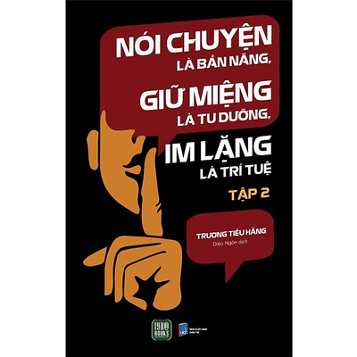Tập 2 - Nói Chuyện Là Bản Năng, Giữ Miệng Là Tu Dưỡng, Im Lặng Là Trí Tuệ