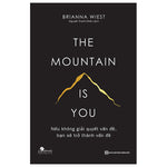 The Mountain Is You: Nếu Không Giải Quyết Vấn Đề, Bạn Sẽ Trở Thành Vấn Đề