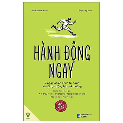 Hành động ngay: 7 ngày chinh phục trì hoãn và tái tạo động lực phi thường