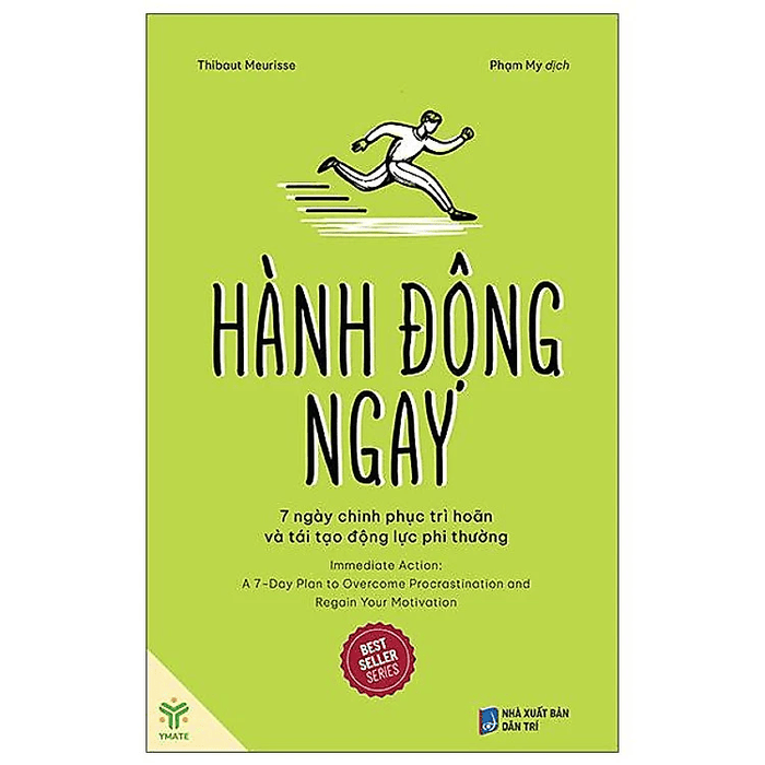 Hành động ngay: 7 ngày chinh phục trì hoãn và tái tạo động lực phi thường