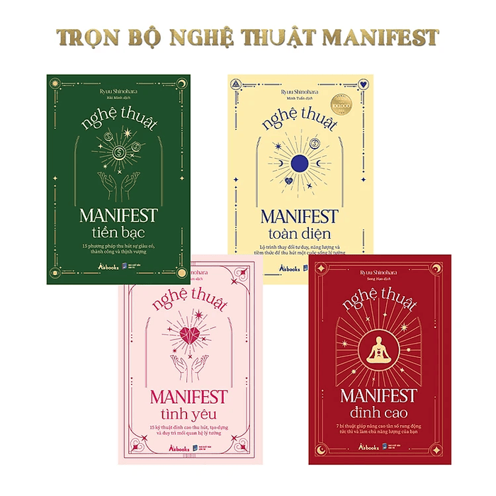 Trọn Bộ Nghệ Thuật Manifest: Nghệ Thuật Manifest Tiền Bạc + Nghệ Thuật Manifest Đỉnh Cao + Nghệ Thuật Manifest Tình Yêu + Nghệ Thuật Manifest Toàn Diện