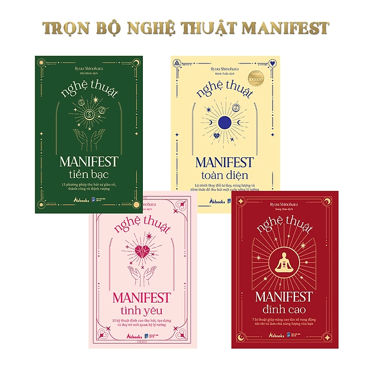 Trọn Bộ Nghệ Thuật Manifest: Nghệ Thuật Manifest Tiền Bạc + Nghệ Thuật Manifest Đỉnh Cao + Nghệ Thuật Manifest Tình Yêu + Nghệ Thuật Manifest Toàn Diện