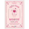 Trọn Bộ Nghệ Thuật Manifest: Nghệ Thuật Manifest Tiền Bạc + Nghệ Thuật Manifest Đỉnh Cao + Nghệ Thuật Manifest Tình Yêu + Nghệ Thuật Manifest Toàn Diện