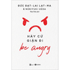 Be Angry - Hãy Cứ Giận Đi