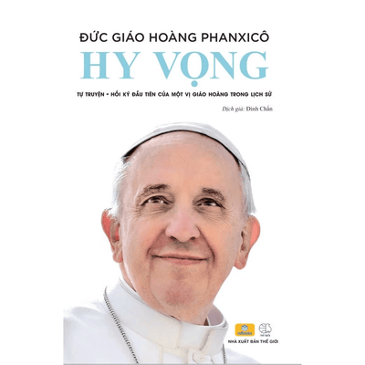 Sách - Hy Vọng - Đức Giáo Hoàng Phanxico - Tự Truyện Đầu Tiên Của Một Vị Giáo Hoàng Trong Lịch Sử