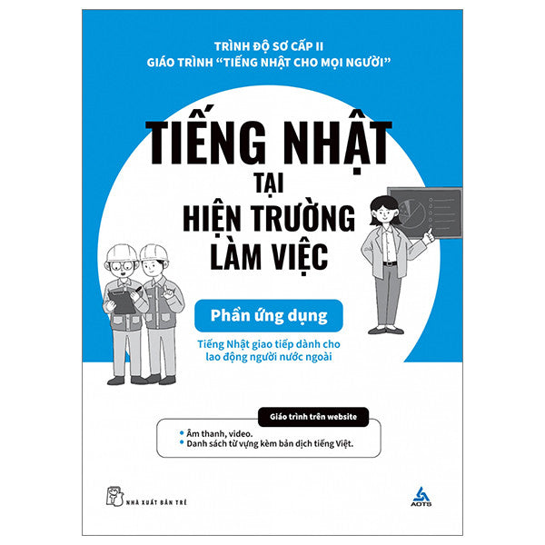 Tiếng Nhật Tại Hiện Trường Làm Việc - Phần Ứng Dụng (Tiếng Nhật Cho Mọi Người - Sơ Cấp 2)