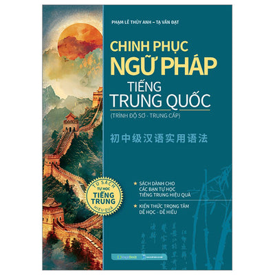 Chinh phục ngữ pháp tiếng Trung Quốc (trình độ sơ - trung cấp)
