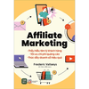 Affiliate Marketing: Thấu hiểu tâm lý khách hàng - Tối ưu chi phí quảng cáo - Thúc đẩy doanh số bán hàng