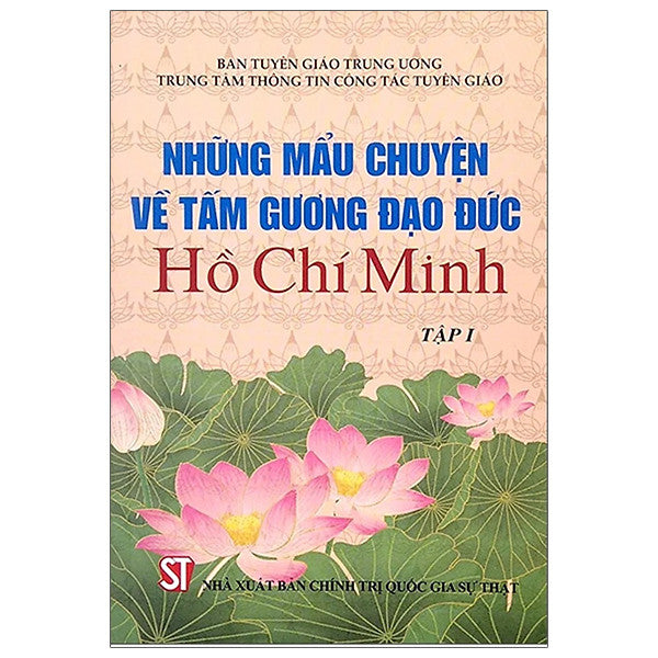 Những Mẩu Chuyện Về Tấm Gương Đạo Đức Hồ Chí Minh - Tập 1