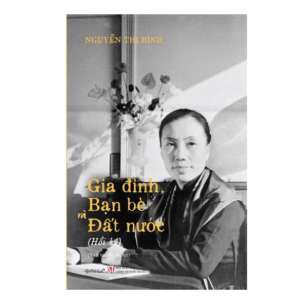 Hồi Ký Nguyễn Thị Bình: Gia Đình, Bạn Bè Và Đất Nước