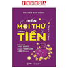 Biến Mọi Thứ Thành Tiền - tập 1 - Sbooks