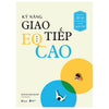 Combo EQ Thực Chiến - Từ Hiểu Mình Đến Hiểu Người: Từ IQ Đến EQ + Kỹ Năng Giao Tiếp EQ Cao - Người Khác Đối Xử Với Bạn Thế Nào Là Do Bạn Quyết Định