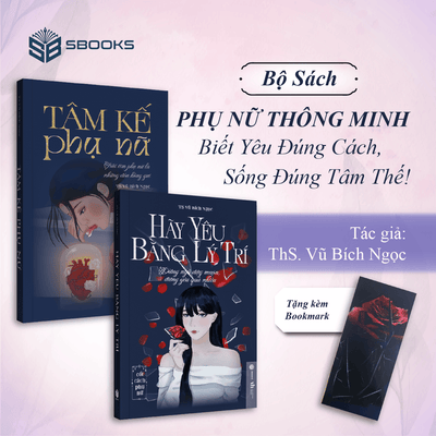 Combo sách cho phụ nữ: Yêu Không Mù Quáng – Sống Không Bị Dắt Mũi: Tâm Kế Phụ Nữ + Hãy Yêu Bằng Lý Trí