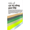 Kỹ Năng Toàn Diện Cho Cuộc Sống Và Công Việc - Bậc Thầy Giao Tiếp