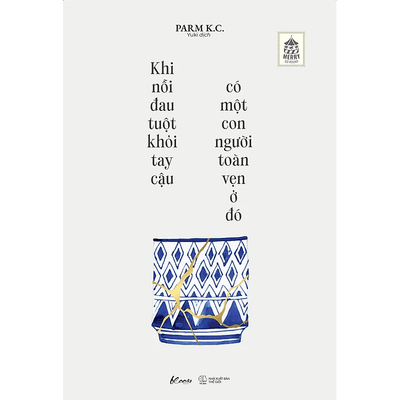 Khi Nỗi Đau Tuột Khỏi Tay Cậu, Có Một Con Người Toàn Vẹn Ở Đó