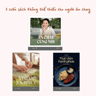 3 cuốn sách cho người mới ăn chay: Thực đơn hạnh phúc/Vegan Journey/Ăn chay cùng Nhi