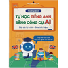 Sách - Hướng dẫn tự học Tiếng Anh bằng công cụ AI