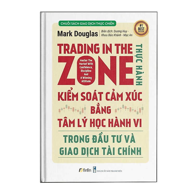 Trading In The Zone - Thực Hành Kiểm Soát Cảm Xúc Bằng Tâm Lý Học Hành Vi Trong Đầu Tư Và Giao Dịch