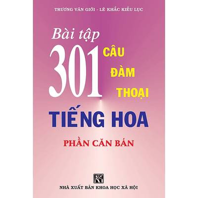 Bài Tập 301 Câu Hỏi Đàm Thoại Tiếng Hoa