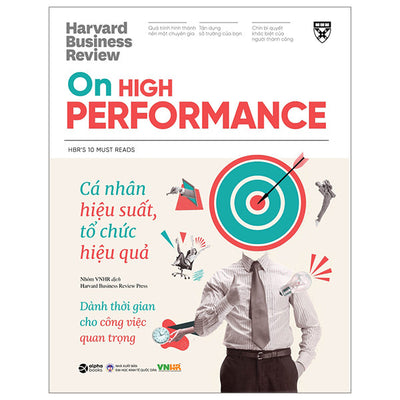HBR On High Performance - Cá Nhân Hiệu Suất, Tổ Chức Hiệu Quả - Góc Nhìn Về Phát Triển Bản Thân