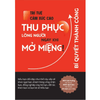 Trí Tuệ Cảm Xúc Cao -Thu Phục Lòng Người Ngay Khi Mở Miệng (Bí Quyết Thành Công)