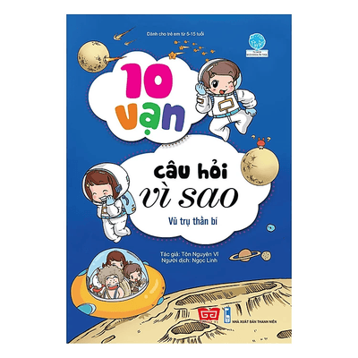 10 Vạn Câu Hỏi Vì Sao - Vũ Trụ Thần Bí
