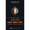 Huấn Luyện Não Bộ Học Siêu Tốc : Đọc Nhanh, Nhớ Lâu, Hiểu Sâu