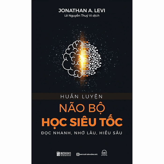 Huấn Luyện Não Bộ Học Siêu Tốc : Đọc Nhanh, Nhớ Lâu, Hiểu Sâu