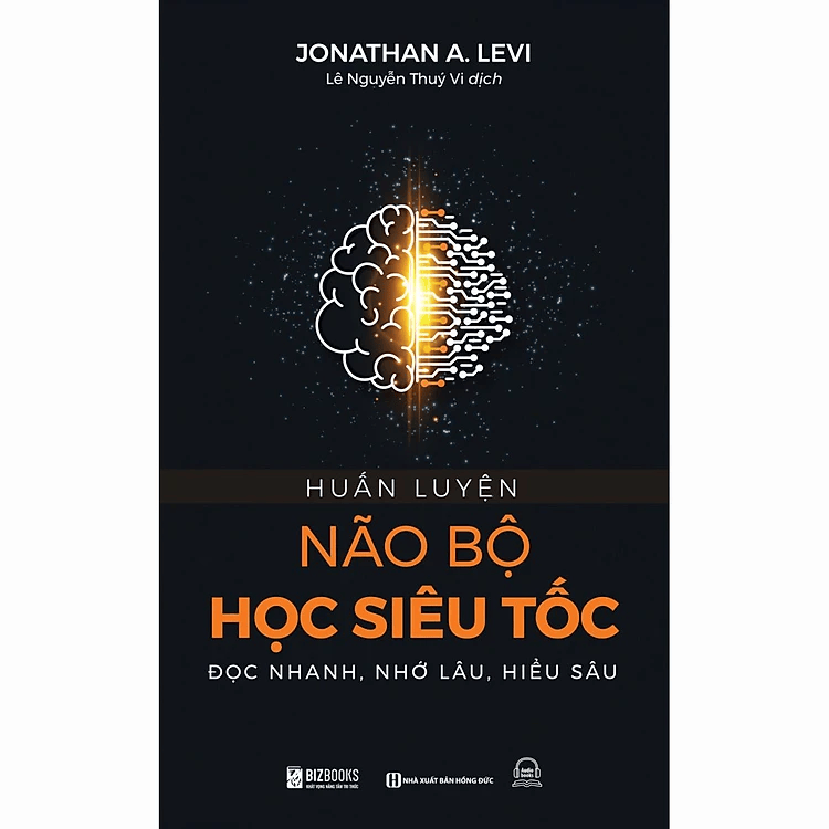 Huấn Luyện Não Bộ Học Siêu Tốc : Đọc Nhanh, Nhớ Lâu, Hiểu Sâu