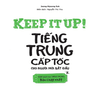 Giáo trình Keep It Up - Tiếng Trung Cấp Tốc Cho Người Mới Bắt Đầu