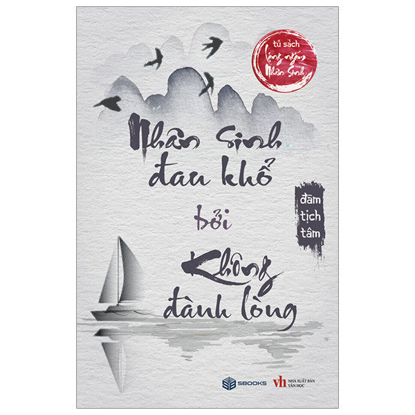 Nhân Sinh Đau Khổ Bởi Không Đành Lòng