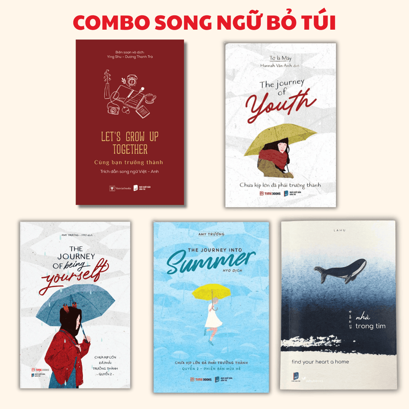 Combo 5 cuốn song ngữ Tiếng Anh chữa lành bỏ túi ( Chưa kịp lớn đã phải trưởng thành (bìa trắng) + Let's grow up together + The journey of being yourself ( bìa trắng quyển 2) + The journey into summer (Bản mùa hè) + Nhà trong tim )