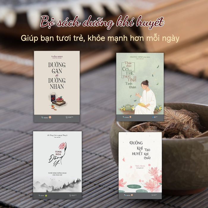 Bộ sách dưỡng khí huyết bằng Đông y: Dưỡng gan + Thải độc + Tinh hoa đông y + Khí huyết