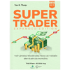 Super Trader, Expanded Edition - Thiết lập dòng tiền bền vững trong các thời điểm đỉnh và đáy của thị trường